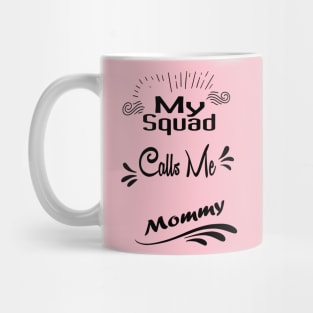 My Squad Calls Me Mommy shirt, Funny gift for a mom, Funny Mom Shirt, mom T-shirt-mom to be T-shirt-mom life T-shirt Mug